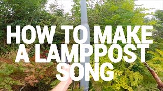 How To Make A Lamppost Song [upl. by Sirtimid112]