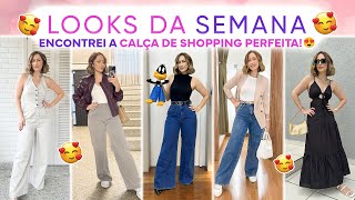 LOOKS DA SEMANA ENCONTREI A CALÇA DE SHOPPING PERFEITA [upl. by Ayerf]