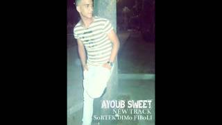 AYOUB SWEET  NEW TRACK  SORTEK DIMA FI BALI [upl. by Hartmann]