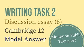 IELTS Writing Task 2 Discussion essay 8 Money on Public Transport  Cambridge 12 [upl. by Schultz]