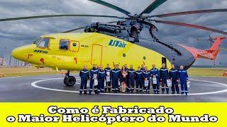 Como é Fabricado o maior helicóptero do mundo [upl. by Ixel]