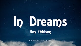 Roy Orbison  In Dreams Lyrics [upl. by Cirle]