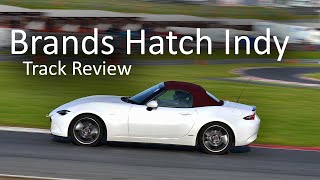 Brand Hatch Indy Track Review in a Mazda MX5 20 litre 184PS with costs [upl. by Nehtan]