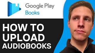 How To Upload Audiobooks To Google Play Books 2024  Full Guide [upl. by Spanos]