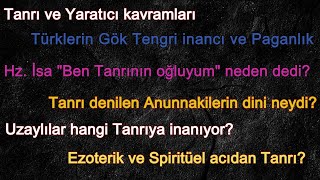 Yaratıcı ve Tanrılar Ezoterik ve Spiritüel açıdan Tanrı kavramı ve Anunnakiler ile Göbeklitepe [upl. by Esbensen]