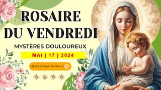 ROSAIRE DE GUÉRISONMYSTÈRES DOULOUREUX ROSAIRE DU VENDREDI🌹17 MAI 2024 🙏🏻 PÈLERINAGE SPIRITUEL [upl. by Oznecniv]