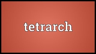 Tetrarch Meaning [upl. by Salome873]