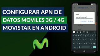 Cómo Configurar el APN de Datos Moviles 3G4G Movistar en Android [upl. by Ng]