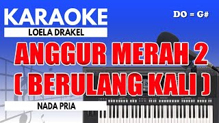 Karaoke  Anggur Merah 2  Loela Drakel  Nada Pria [upl. by Ardnossac]