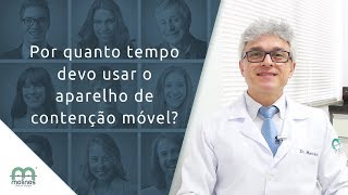 Por quanto tempo devo usar o aparelho de contenção móvel  Molinos Odontologia [upl. by Ihcalam]