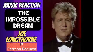 Music Reaction  JOE LONGTHORNE  quot THE IMPOSSIBLE DREAMquot [upl. by Notsehc]