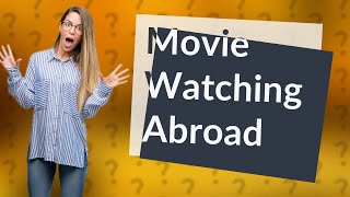 Can you watch downloaded movies in other countries [upl. by Snodgrass80]