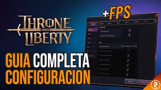 🔴 GUIA de CONFIGURACION y OPTIMIZACION  Throne and Liberty  Español [upl. by Nomzed]