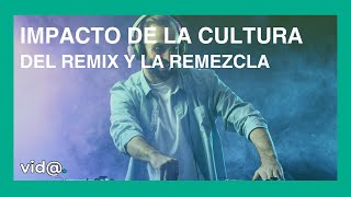 Evolución de la Creación Musical Impacto de la Cultura del Remix y la Remezcla en la Música Moderna [upl. by Eek]