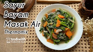 TM6 SAYUR BAYAM MASAK AIR THERMOMIX [upl. by Nnaerb]