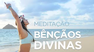 MEDITAÇÃO  RECEBA BÊNÇÃOS DIVINAS [upl. by Joliet]