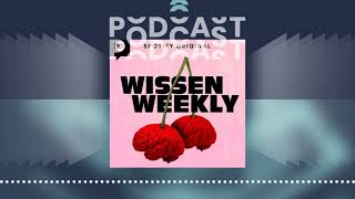 Wissen Weekly  Der PodcastPodcast [upl. by Archie]