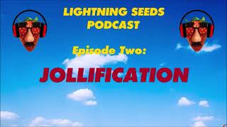 The Lightning Seeds Podcast  Episode 4  Jollification Side B Episode 2 [upl. by Trautman439]