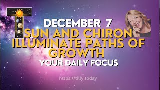 SUN AND CHIRON ILLUMINATE PATHS OF GROWTH  December 7 2023 astrology tarot numerology [upl. by Danielle76]