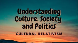 Cultural Relativism and Ethnocentrism  Understanding Culture Society and Politics [upl. by Ronnholm]