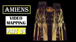 Part 04 🇫🇷 Amiens la cathédrale en Son et Lumiere video mapping [upl. by Atik570]