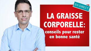 Graisse corporelle des conseils pour rester en bonne santé [upl. by Neill806]