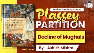 Plassey to Partition Chapter 1  Decline of Mughals  Modern History  UPSC  StudyIQ IAS [upl. by Yleik]