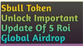 Sbull Token Unlock Important Update Of Roi Global Airdrop  Money Fluent [upl. by Shipley]