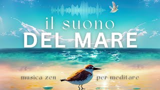 Il suono del MARE  Musica Rilassante Zen per meditare relax dormire [upl. by Shrier]