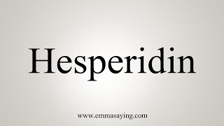 How To Say Hesperidin [upl. by Laughry]