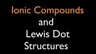 Ionic Compounds Lewis Dot Structures [upl. by Isolt]