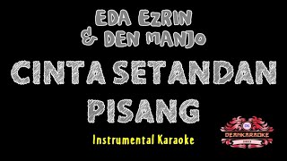 Eda Ezrin Ft Den Manjo  CINTA SETANDAN PISANG  Instrumental Karaoke  Lirik [upl. by Essie]