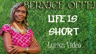 Bernice Offei  Life is short Lyrics Video [upl. by Enitnatsnoc]