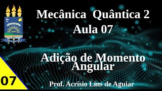 Adição de Momento Angular  Mecânica Quântica 2 – Aula 07 [upl. by Novla]