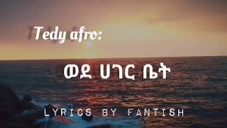 Teddy Afro  Wede Ager Bet ወደ አገር ቤት new 2023 lyrics [upl. by Arlette]