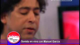 MANUEL GARCÍA quot HABLAR DE TIquot  SABORES ¿QUÉ COCINAMOS HOY  ZONA LATINA [upl. by Tlevesor]