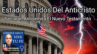 DECLARAN El Nuevo Testamento ANTISEMITA 🇺🇸 Estados Unidos ANTICRISTO Censuran La BIBLIA Luis Román [upl. by Aixela182]