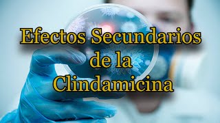 Efectos Secundarios de la Clindamicina [upl. by Yoreel]