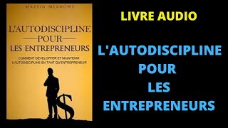 AUTO DISCIPLINE POUR LES ENTREPRENEURS LIVRE AUDIO [upl. by Hidie404]