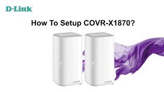 DLink How to Setup COVRX1870 AX1800 Whole Home WiFi 6 Mesh System [upl. by Lody]