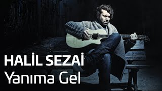 Halil Sezai  Yanıma Gel Official Audio [upl. by Irah]