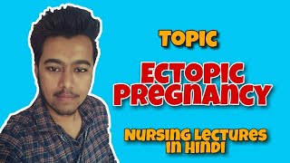 Ectopic Pregnancy in Hindi Tubal Pregnancy  Nursing Lecture in Hindi 2020 [upl. by Amees]