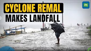 Cyclone Remal Makes Landfall in West Bengal  Winds Gust at 135 kmph  Latest Updates [upl. by Niram]