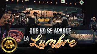 Latigo Norteño Austeros de Durango  Que No Se Apague La Lumbre Video Oficial [upl. by Tani974]