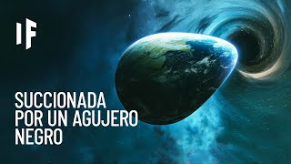 ¿Qué pasaría si la Tierra fuera succionada por un agujero negro [upl. by Nydia729]