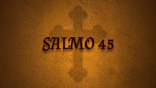 SALMO 45 EPITALAMIO DEL REY MESÍAS [upl. by Eeloj827]