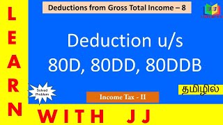 Deduction us 80C to 80 U  Part 8 in Tamil  Deduction us 80D 80DD 80DDB  deductionus80ddb [upl. by Verge77]