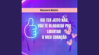 Vai Ter Jeito Não Vou Te Bloquear pra Libertar o Meu Coração [upl. by Adao]