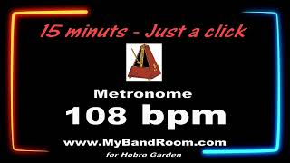 Metronome 108 bpm  15 minutes  Just a click [upl. by Veejar]