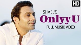 Shaels Onlyy U  Latest Hindi Songs 2019  Latest Indipop Songs 2019  Shael Official [upl. by Akcimahs]